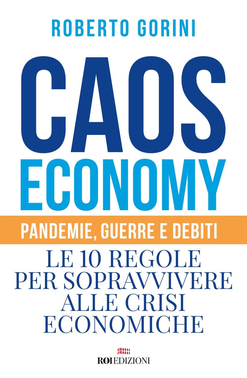 Vorderes Coverbild Caos economy. Pandemie, guerre e debiti. Le 10 regole per sopravvivere alle crisi economiche