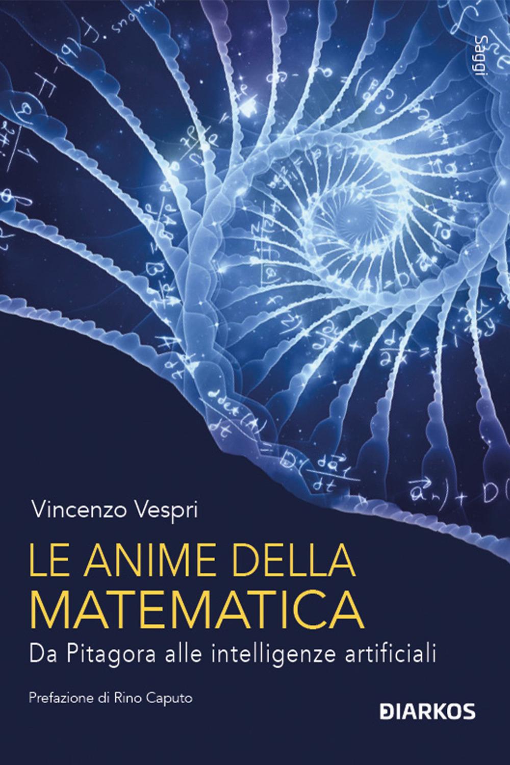 Vorderes Coverbild Le anime della matematica. Da Pitagora alle intelligenze artificiali