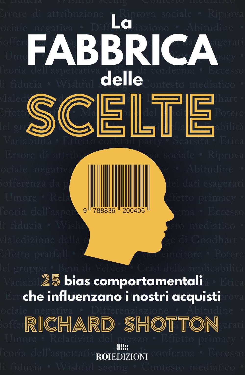 Vorderes Coverbild La fabbrica delle scelte. 25 bias comportamentali che influenzano i nostri acquisti