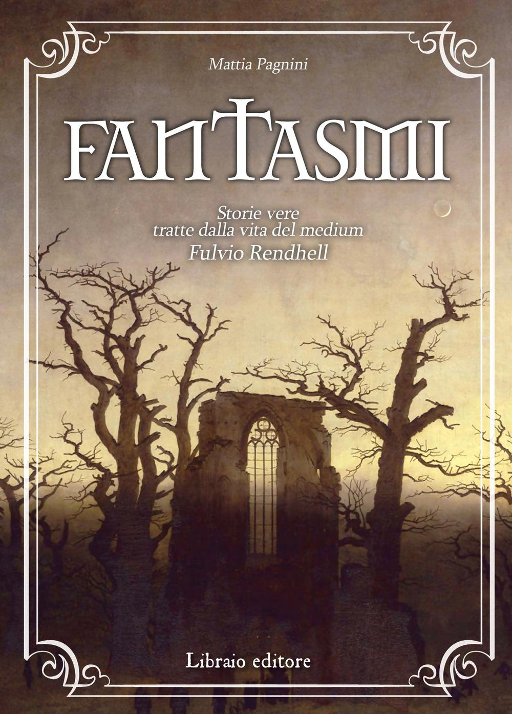 Vorderes Coverbild Fantasmi. storie vere tratte dalla vita del medium Fulvio Rendhell