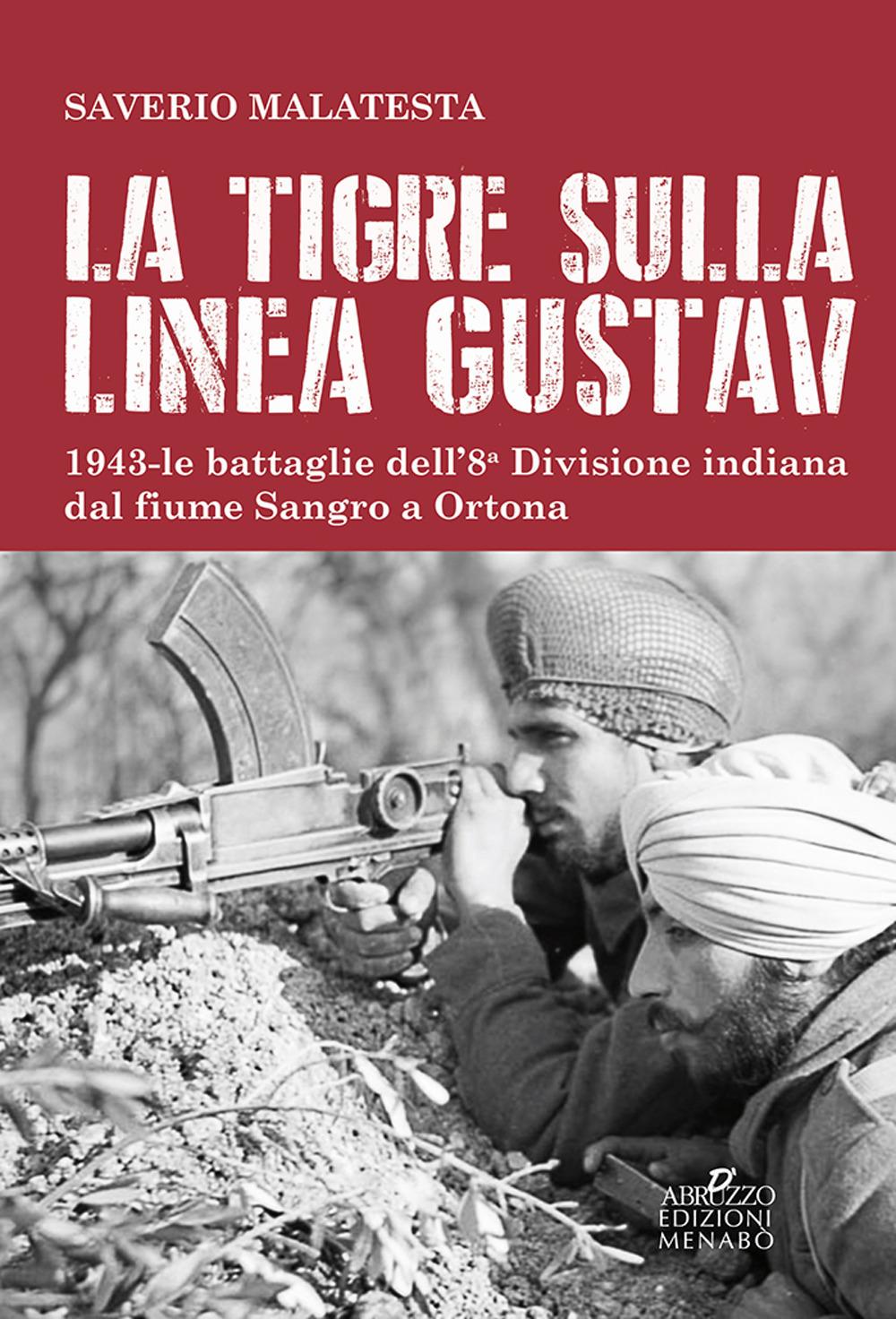 Vorderes Coverbild La tigre sulla linea Gustav. 1943. Le battaglie dell'8ª Divisione indiana dal fiume Sangro a Ortona