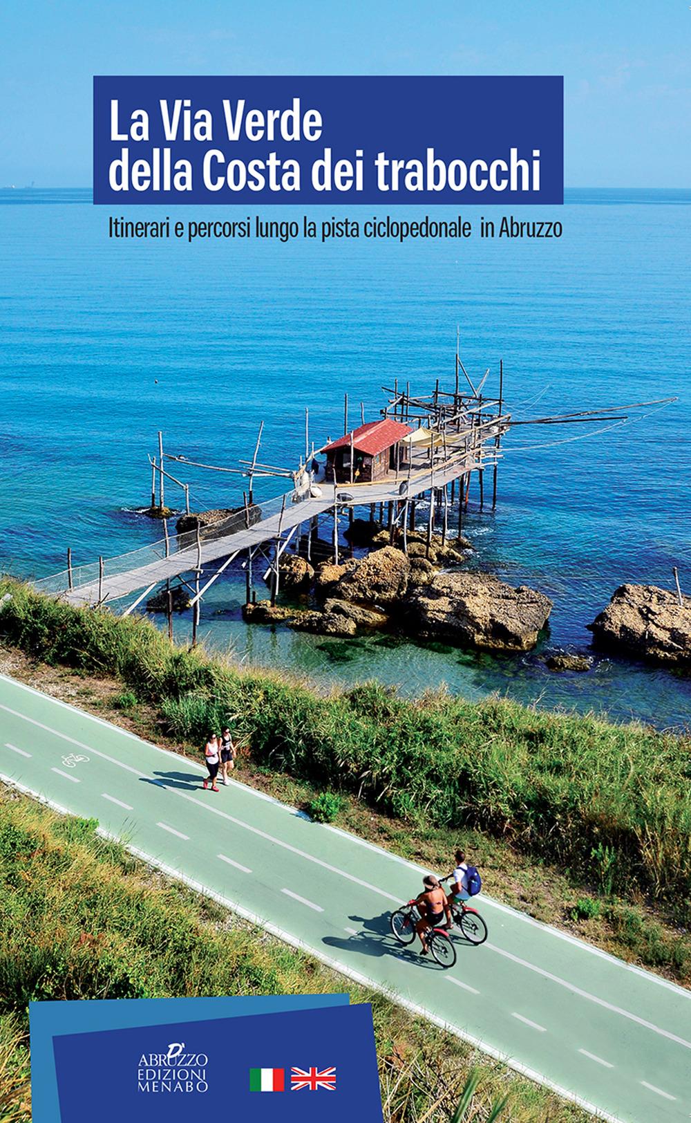 Vorderes Coverbild La Via Verde della Costa dei Trabocchi. Itinerari e percorsi lungo la pista ciclopedonale in Abruzzo