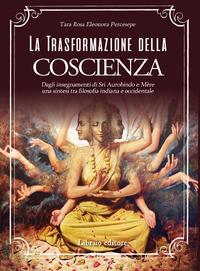 Vorderes Coverbild La trasformazione della coscienza. Dagli insegnamenti di Sri Aurobindo e Mère una sintesi tra filosofia indiana e occidentale