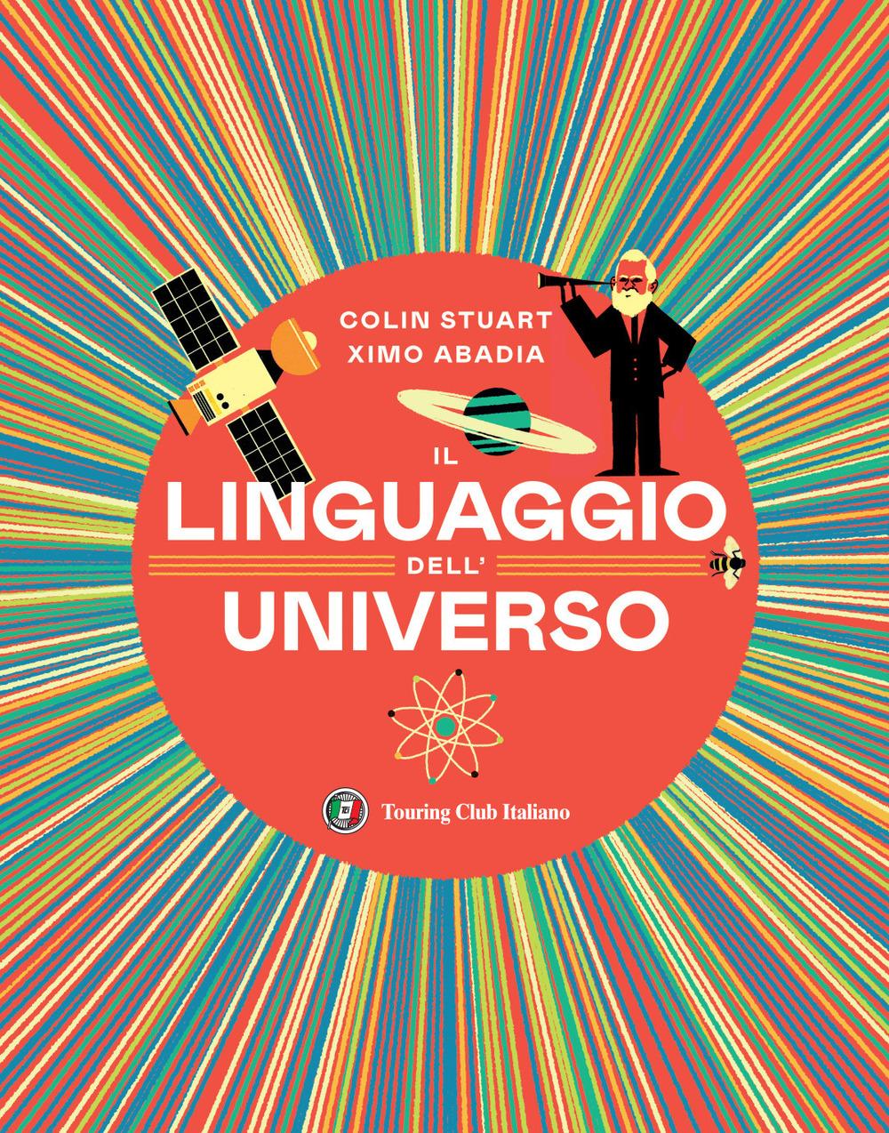 Vorderes Coverbild Il linguaggio dell'universo. Viaggio illustrato nel mondo dei numeri
