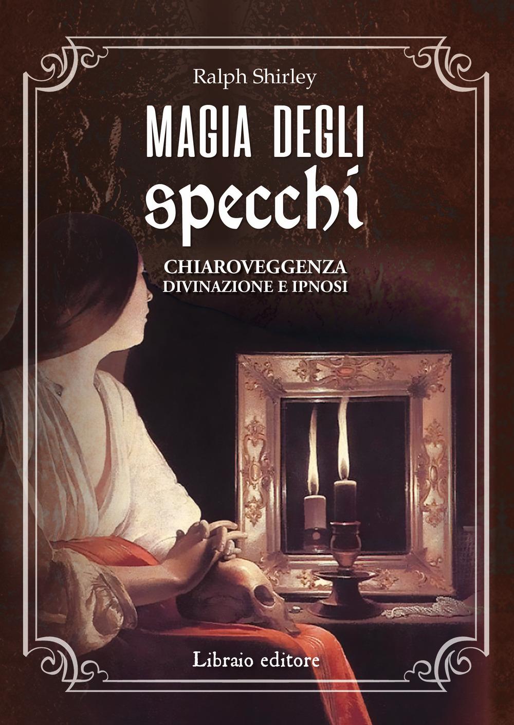 Vorderes Coverbild Magia degli specchi. Chiaroveggenza, divinazione e ipnosi