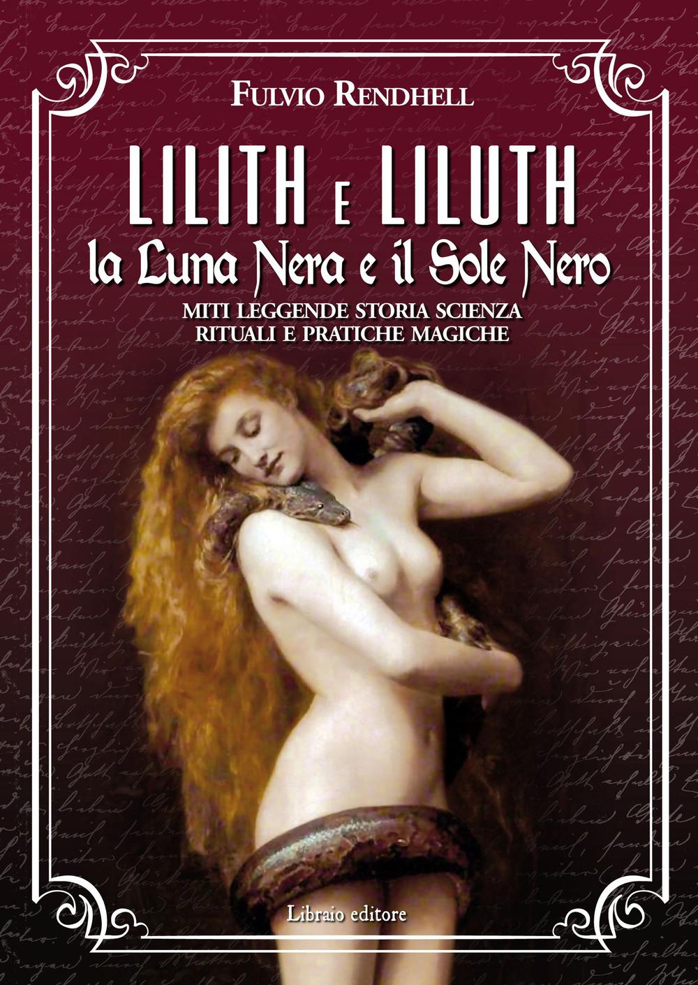 Vorderes Coverbild Lilith e Liluth. La Luna Nera e il Sole Nero. Miti leggende storia scienza rituali e pratiche magiche