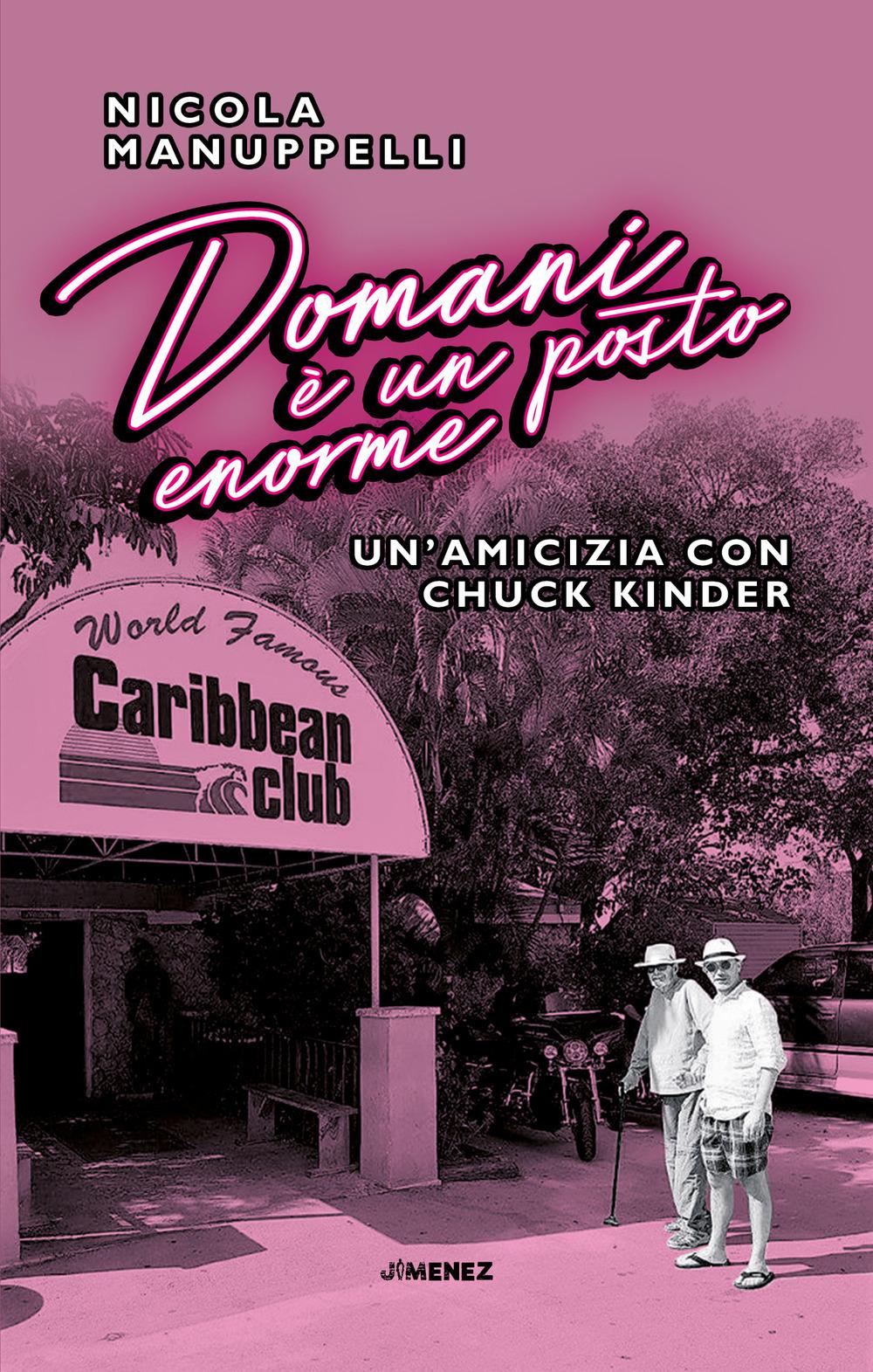Vorderes Coverbild Domani è un posto enorme. Un'amicizia con Chuck Kinder