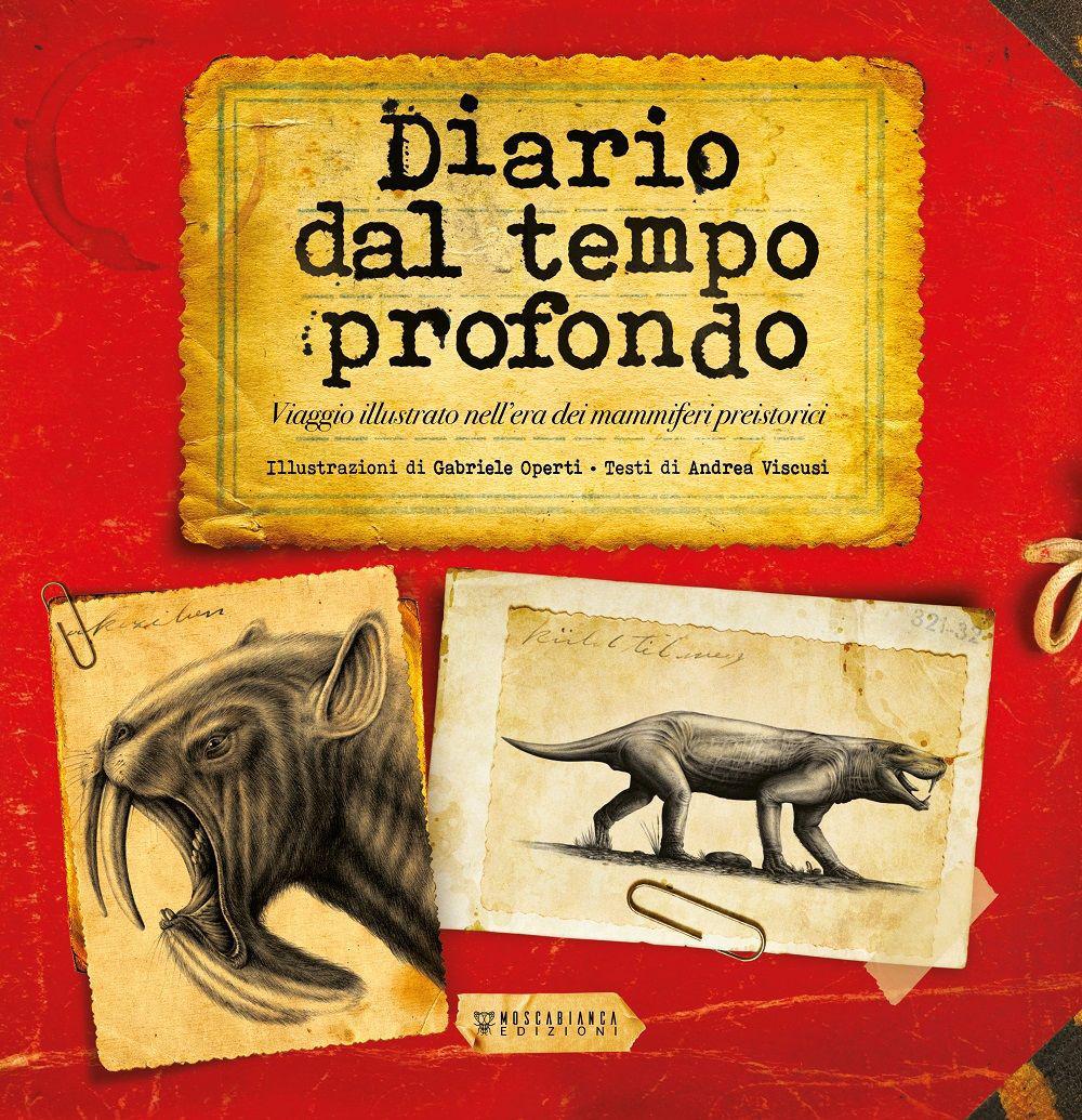 Vorderes Coverbild Diario dal tempo profondo. Viaggio illustrato nell'era dei mammiferi preistorici