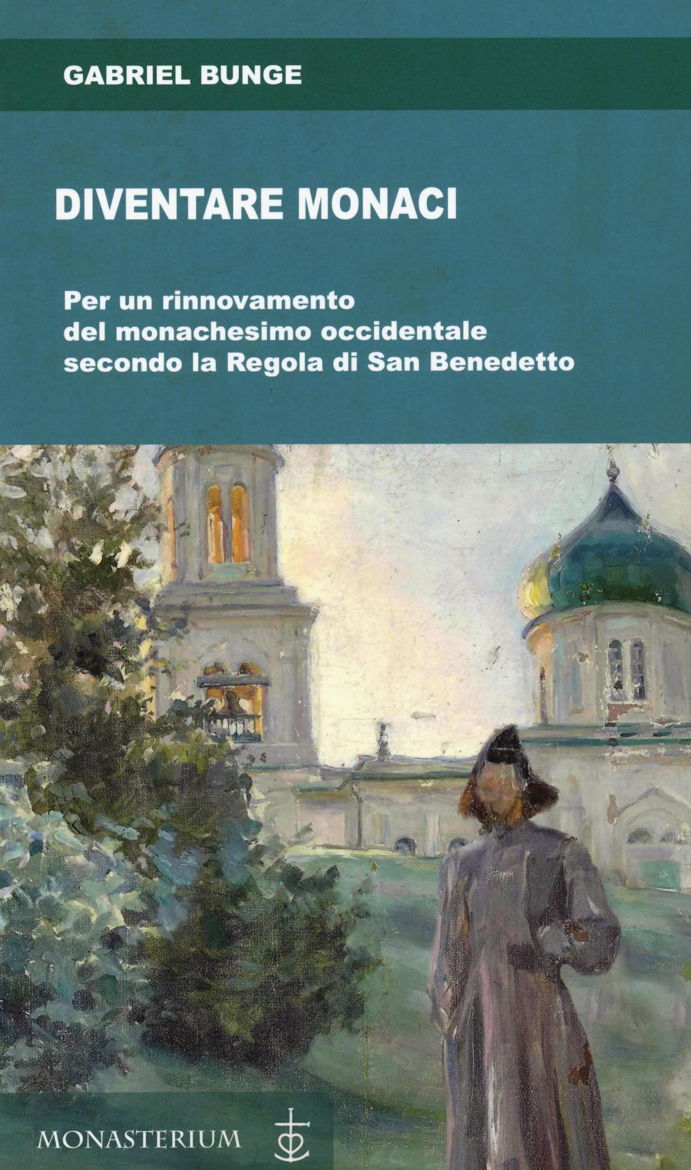Vorderes Coverbild Diventare monaci. Per un rinnovamento del monachesimo occidentale secondo la regola di San benedetto