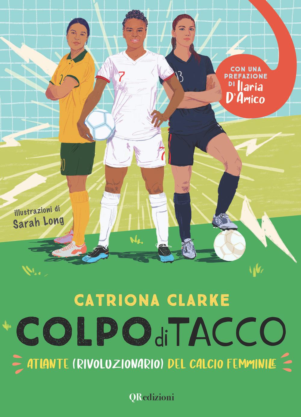 Vorderes Coverbild Colpo di tacco! Atlante (rivoluzionario) del calcio femminile
