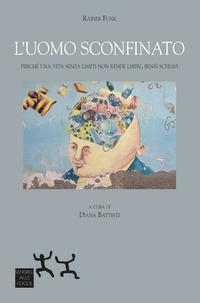 Vorderes Coverbild L' uomo sconfinato. Perché una vita senza limiti non rende liberi, bensì schiavi