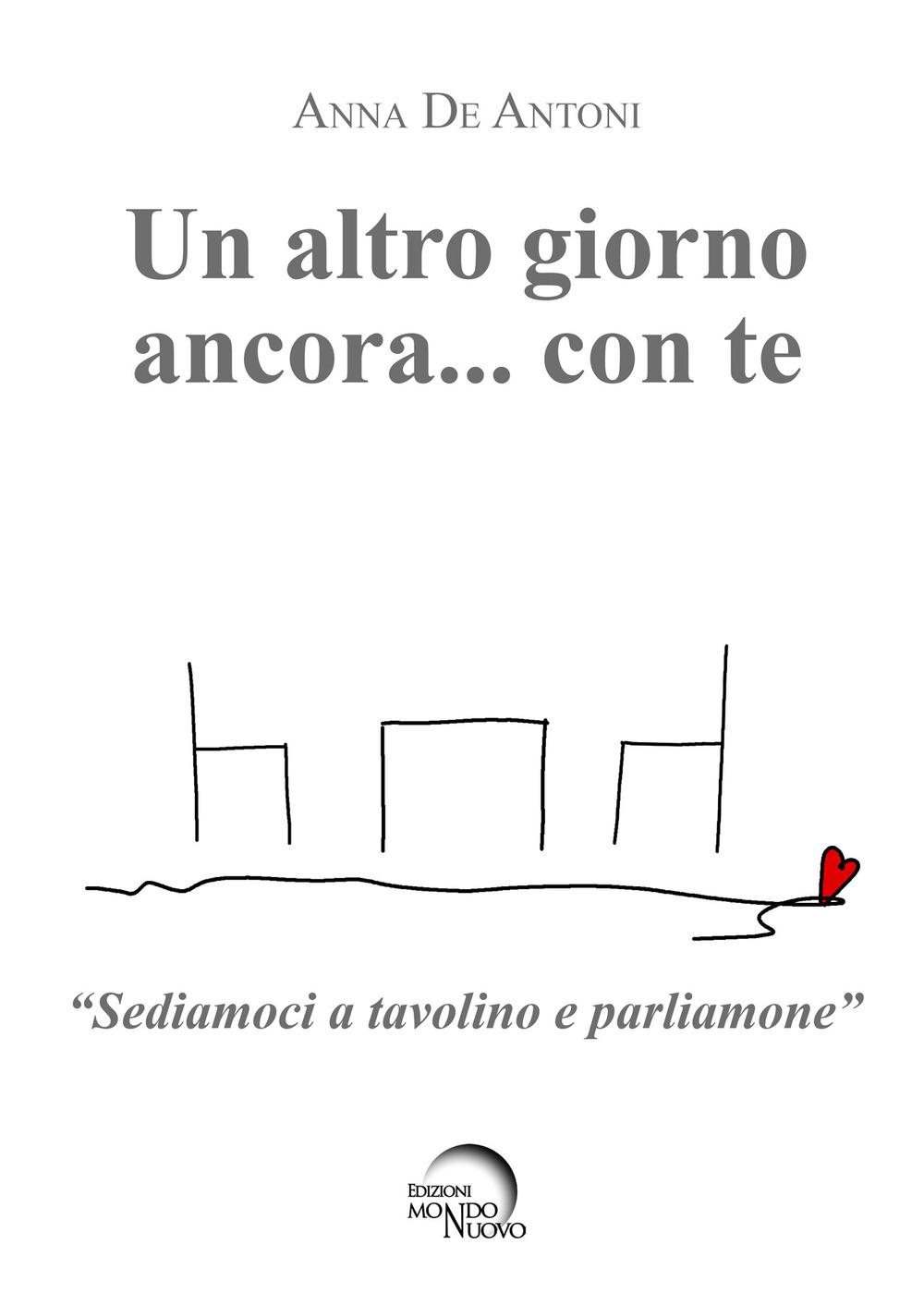 Vorderes Coverbild Un altro giorno ancora... con te. 'Sediamoci a tavolino e parliamone'
