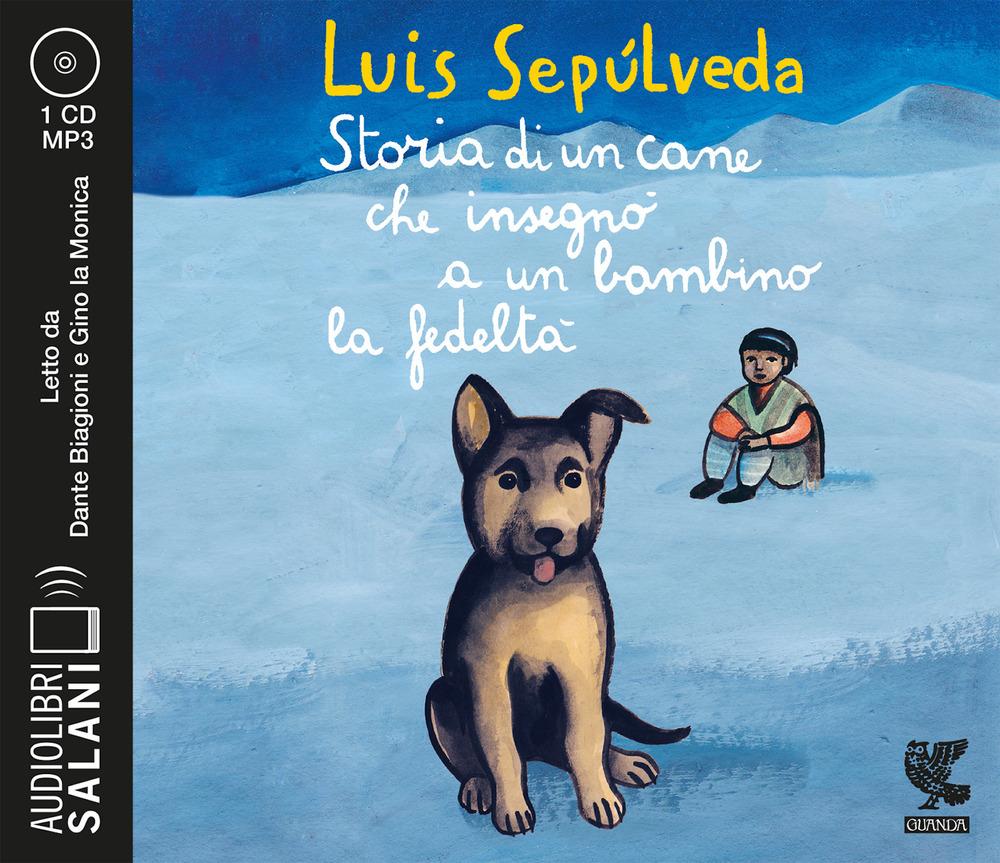 Vorderes Coverbild Storia di un cane che insegnò a un bambino la fedeltà letto da Dante Biagioni e Gino la Monica. Audiolibro. CD Audio formato MP3