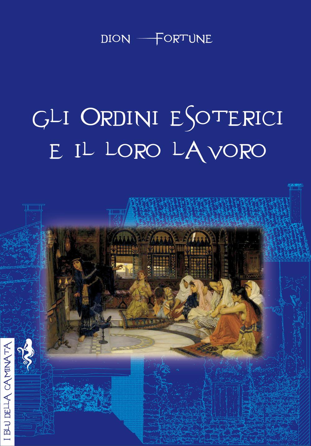 Vorderes Coverbild Gli ordini esoterici e il loro lavoro