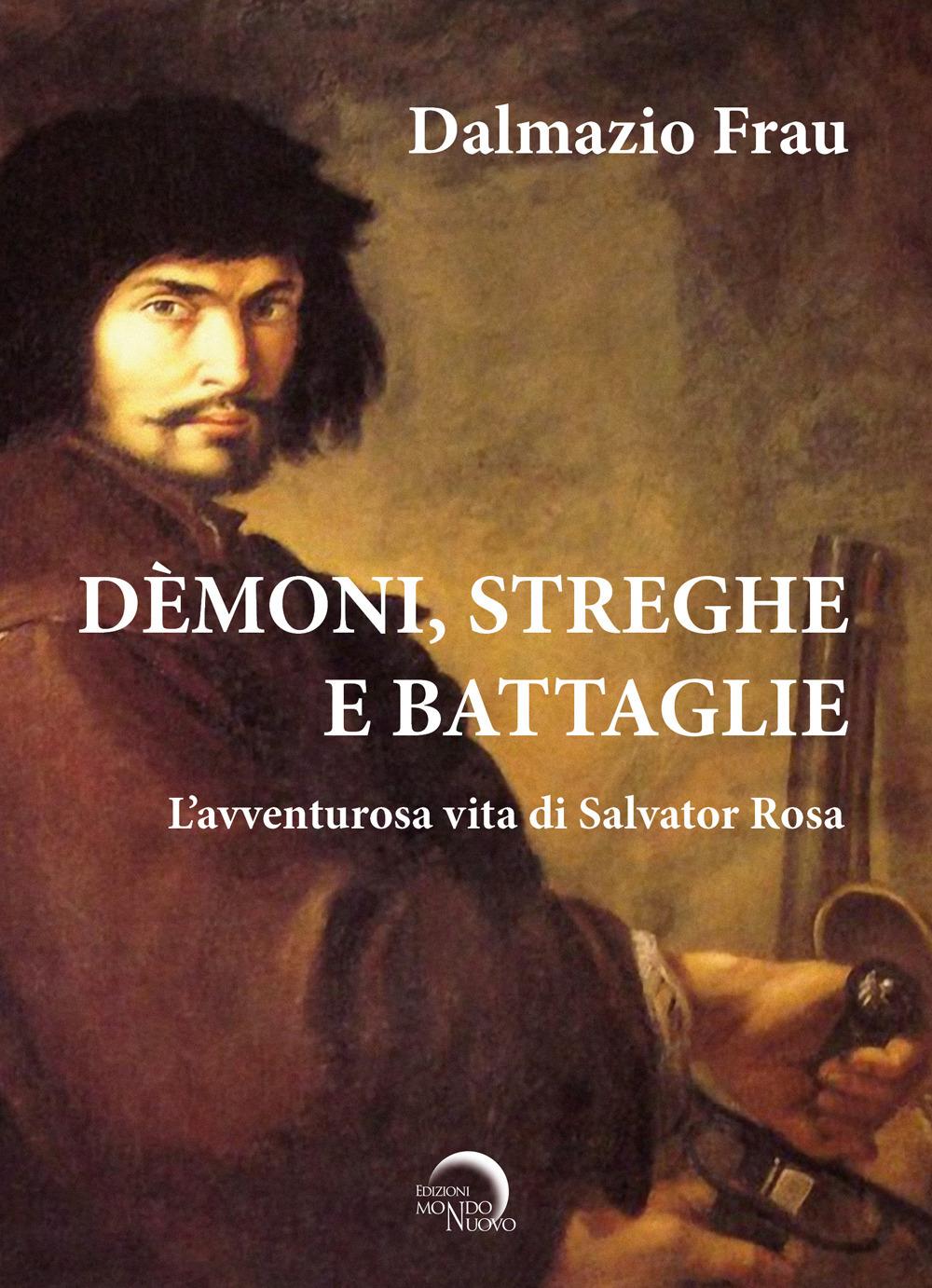 Vorderes Coverbild Demoni, streghe e battaglie. L'avventurosa vita di Salvator Rosa