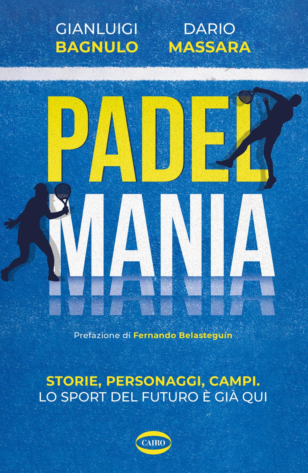Vorderes Coverbild Padel mania. Storie, personaggi, campi. Lo sport del futuro è già qui