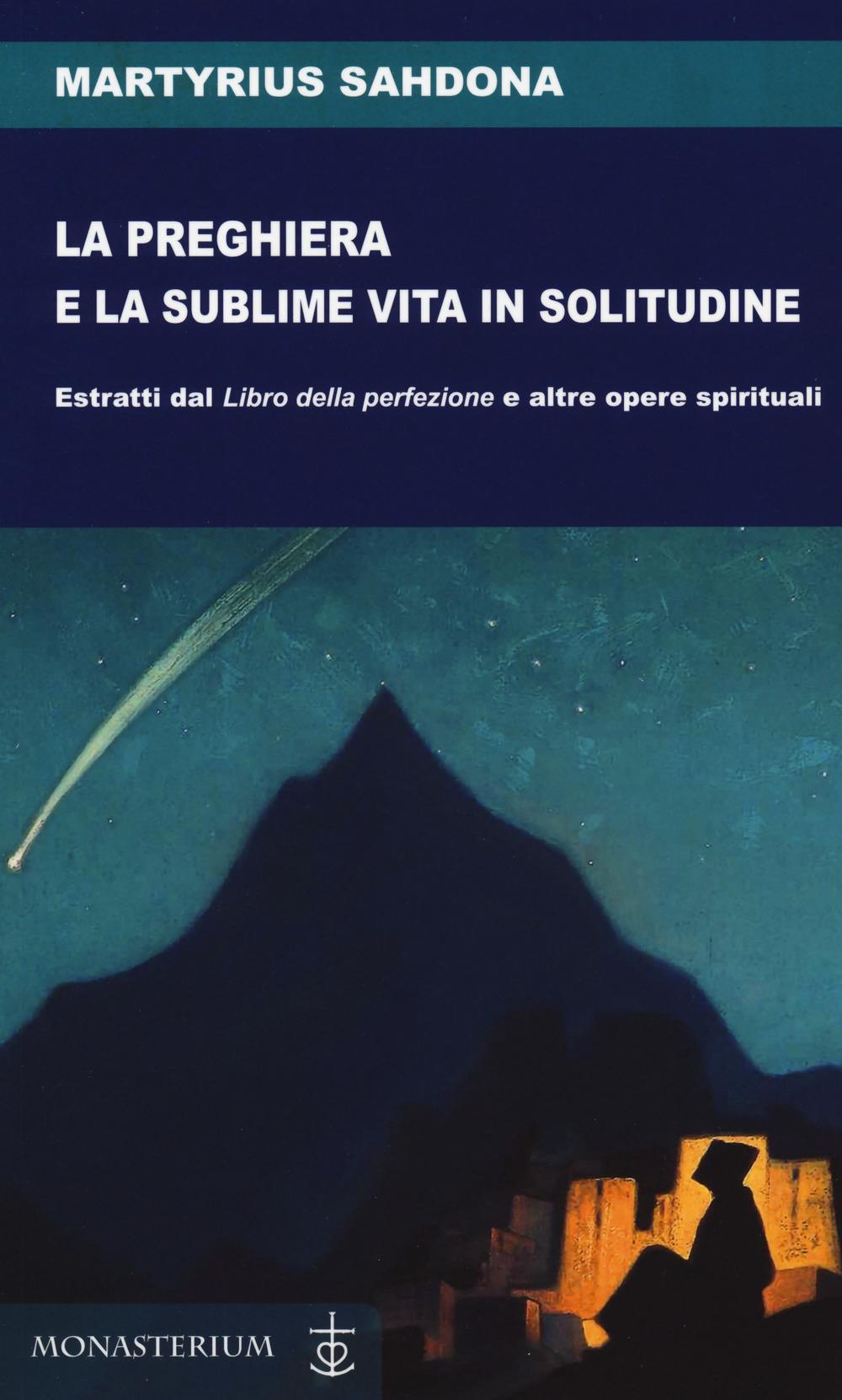 Vorderes Coverbild La preghiera e la sublime vita in solitudine. Estratti dal «Libro della perfezione» e altre opere spirituali