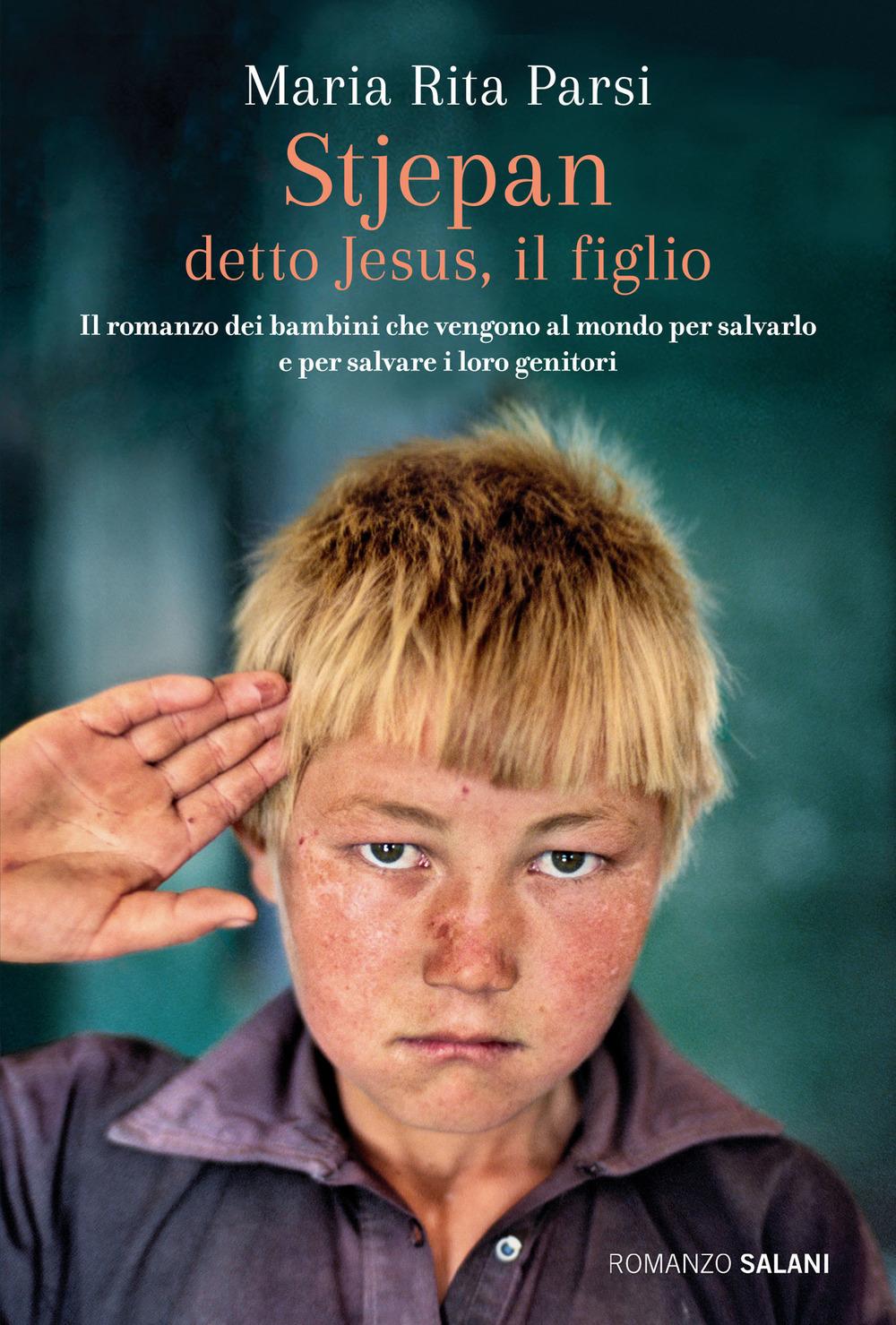 Vorderes Coverbild Stjepan detto Jesus, il figlio. Il romanzo dei bambini che vengono al mondo per salvarlo e per salvare i loro genitori