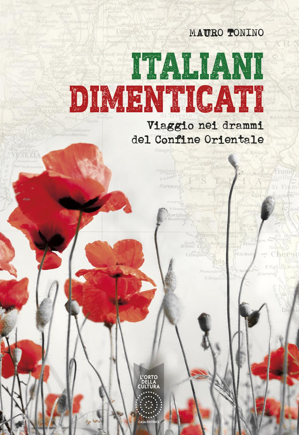 Vorderes Coverbild Italiani dimenticati. Viaggio nei drammi del Confine Orientale
