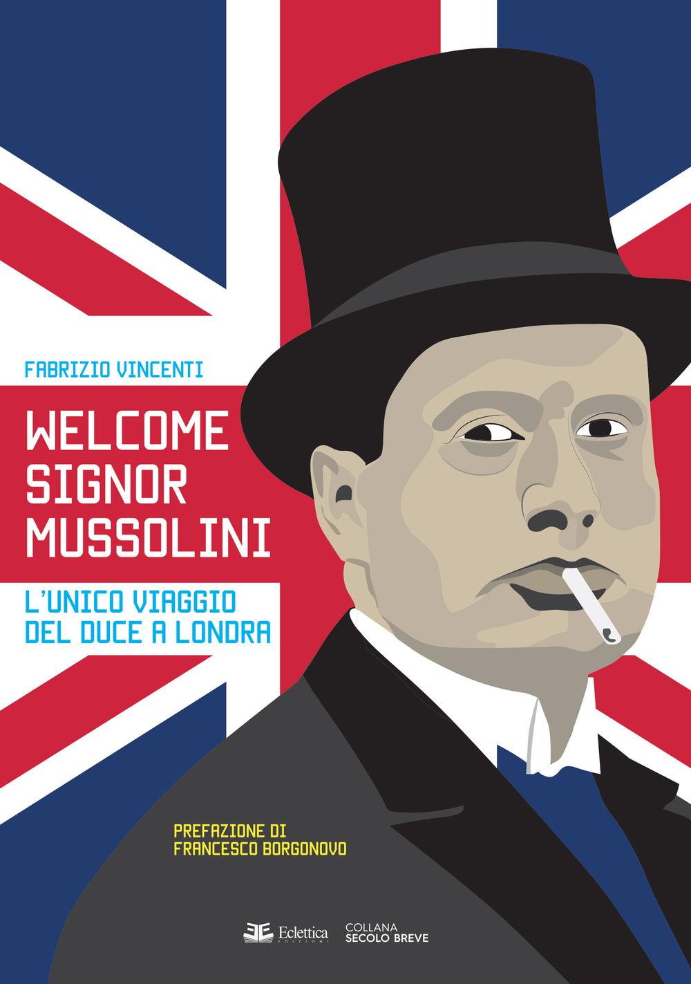 Vorderes Coverbild Welcome Signor Mussolini. L'unico viaggio del duce a Londra