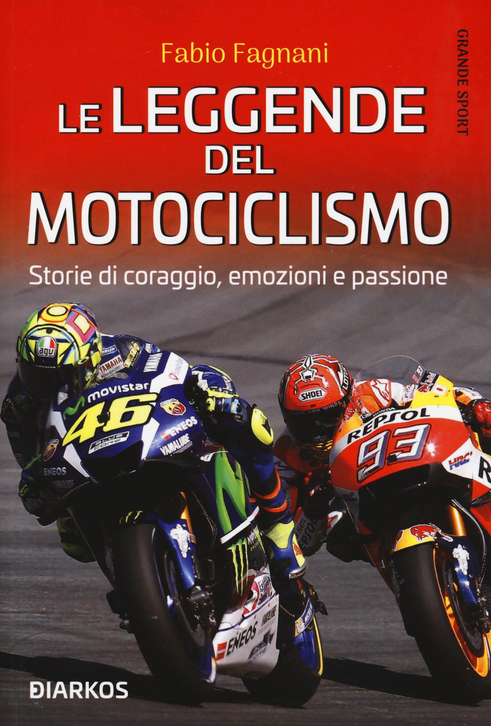 Vorderes Coverbild Le leggende del motociclismo. Storie di coraggio, emozioni e passione