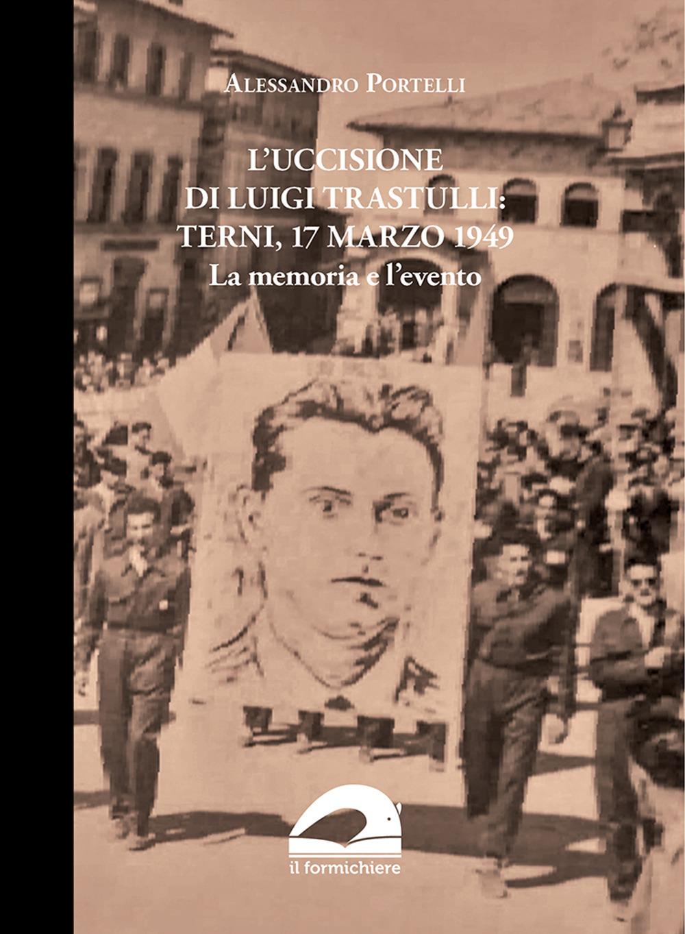 Vorderes Coverbild L' uccisione di Luigi Trastulli: Terni, 17 marzo 1949. La memoria e l'evento