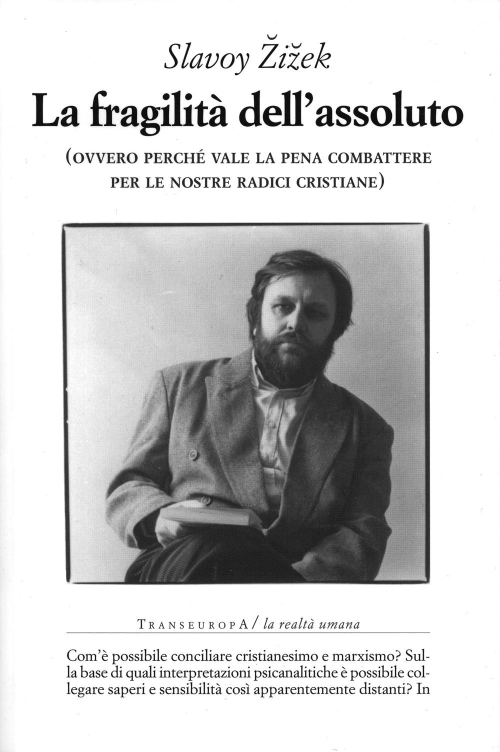Vorderes Coverbild La fragilità dell'assoluto (ovvero perché vale la pena combattere per le nostre radici cristiane)