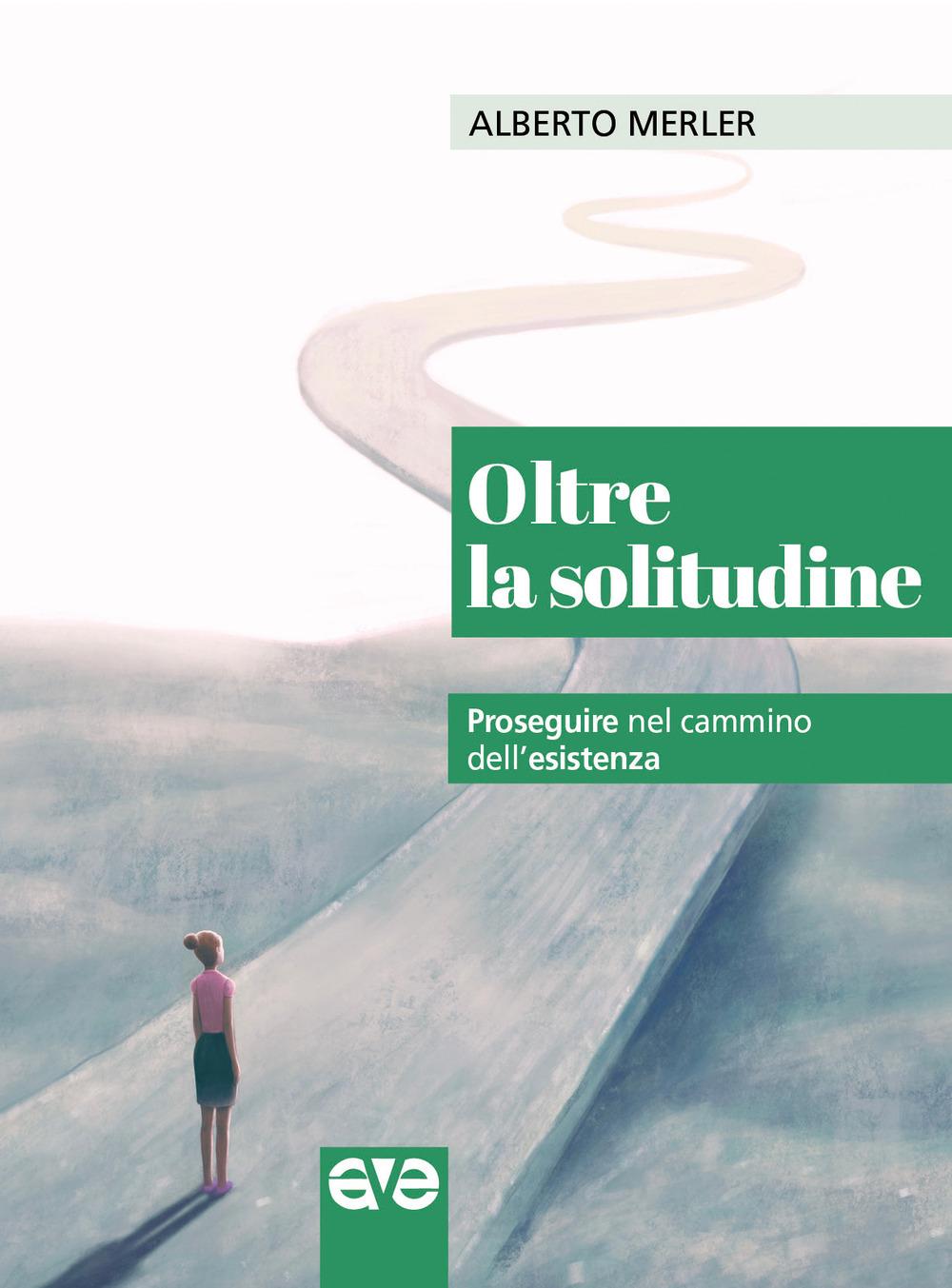 Vorderes Coverbild Oltre la solitudine. Proseguire nel cammino dell'esistenza
