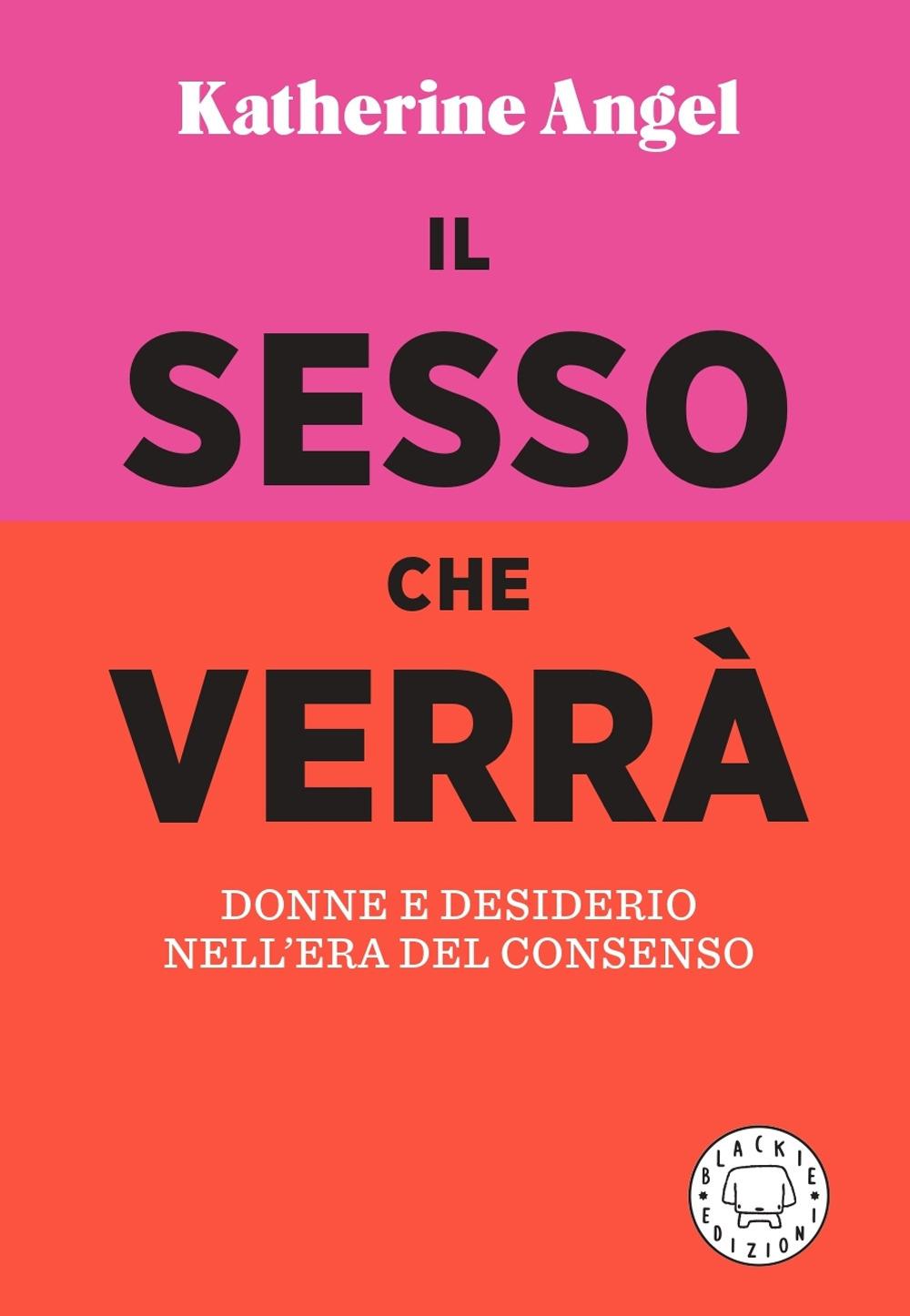Vorderes Coverbild Il sesso che verrà. Donne e desiderio nell'era del consenso