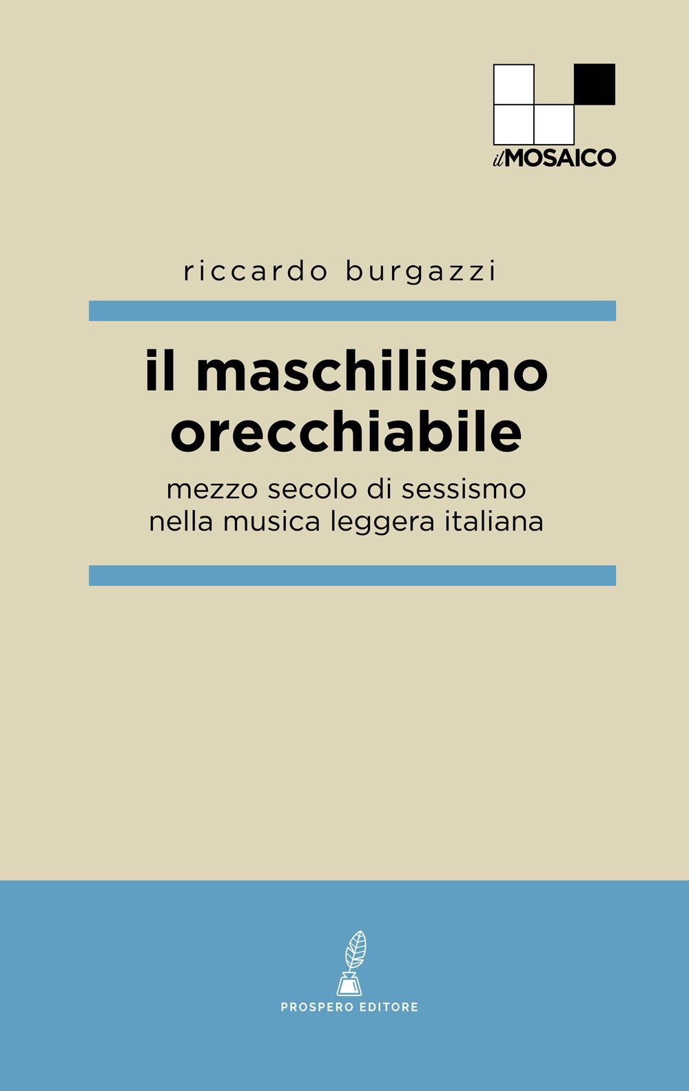 Vorderes Coverbild Il maschilismo orecchiabile. Mezzo secolo di sessismo nella musica leggera italiana
