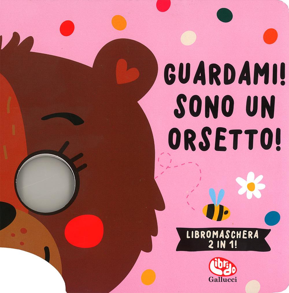 Vorderes Coverbild Guardami! Sono un orsetto! Libri maschera
