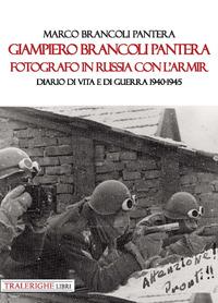 Vorderes Coverbild Giampiero Brancoli Pantera. Fotografo in Russia con l'ARMIR. Diario di vita e di guerra 1940-1945