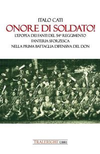 Vorderes Coverbild Onore di soldato! L'epopea dei fanti del 54° Reggimento di Fanteria Sforzesca nella prima battaglia difensiva del Don