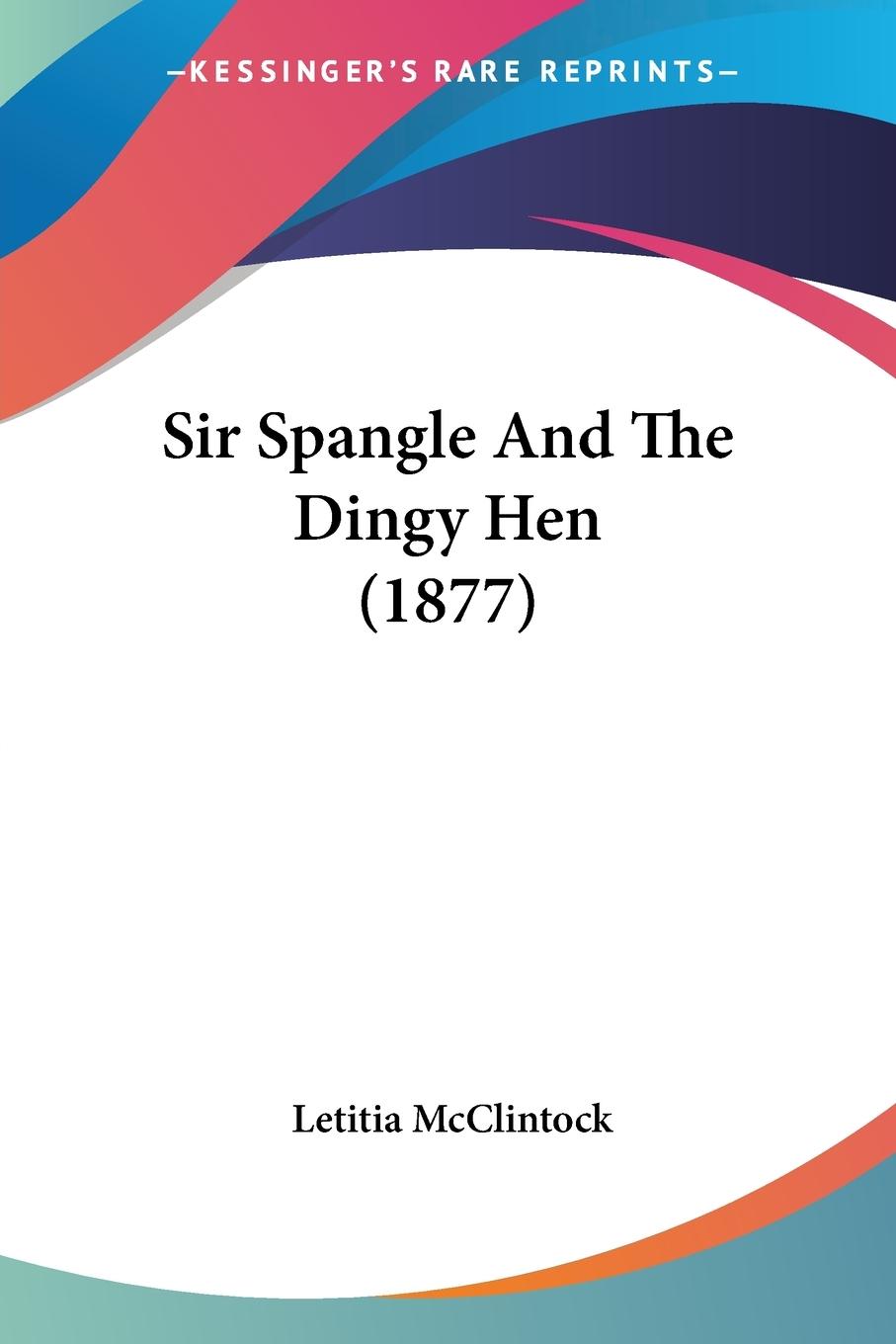Vorderes Coverbild Sir Spangle And The Dingy Hen (1877)