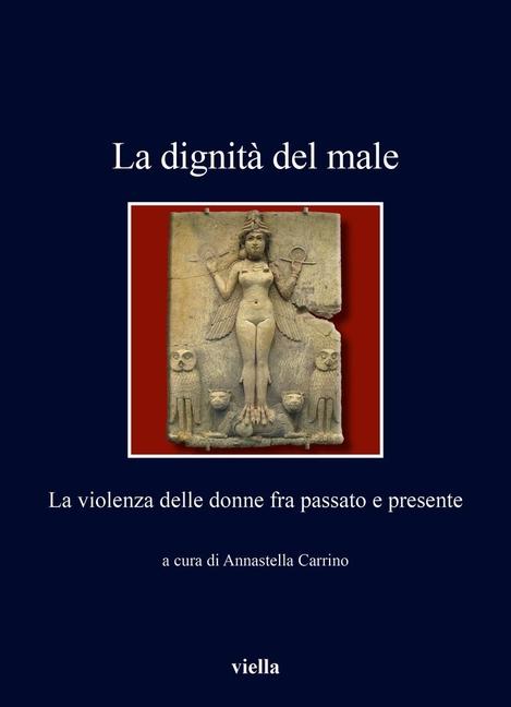 Vorderes Coverbild La dignità del male. La violenza delle donne fra passato e presente