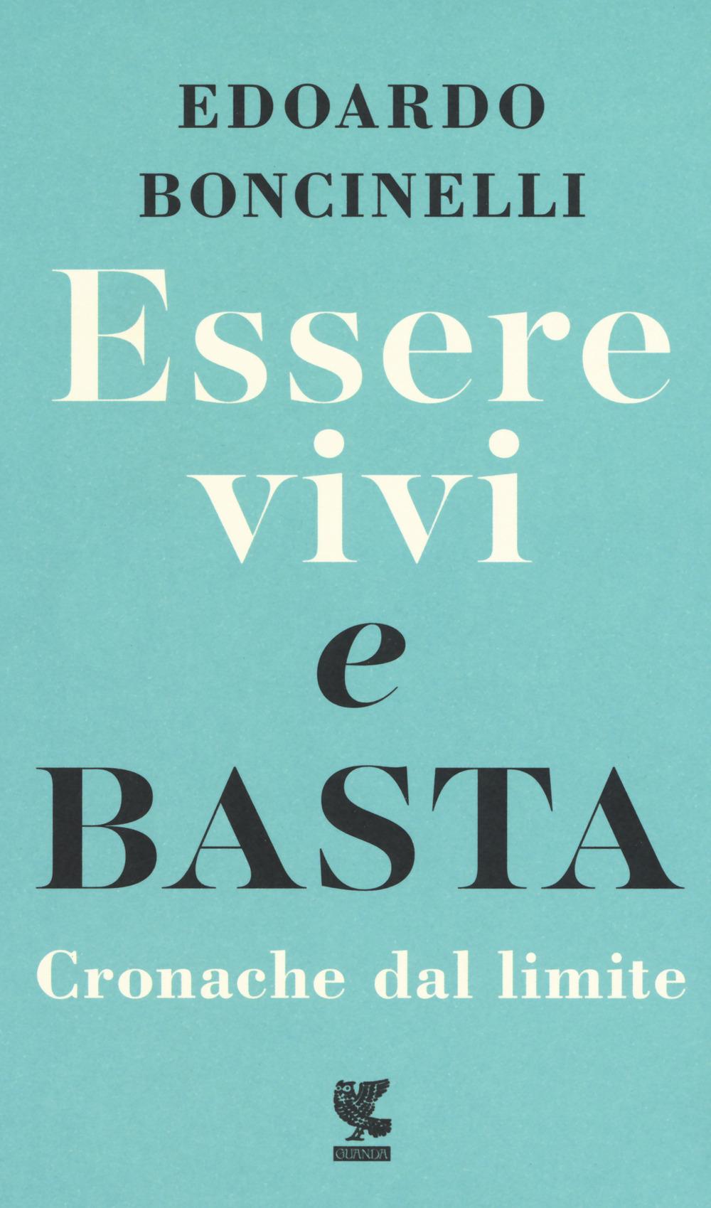 Vorderes Coverbild Essere vivi e basta. Cronache dal limite