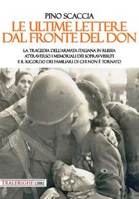 Vorderes Coverbild Le ultime lettere dal fronte del Don. La tragedia dell'Armata italiana in Russia attraverso i memoriali dei sopravvissuti e il ricordo dei familiari di chi non è tornato