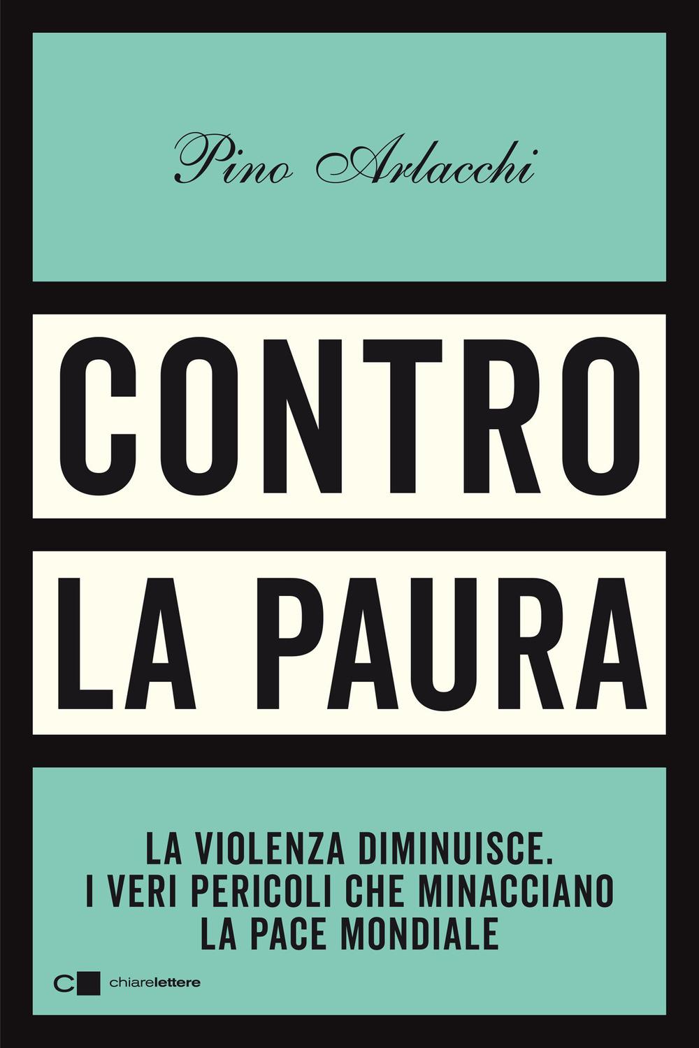 Vorderes Coverbild Contro la paura. La violenza diminuisce. I veri pericoli che minacciano la pace mondiale