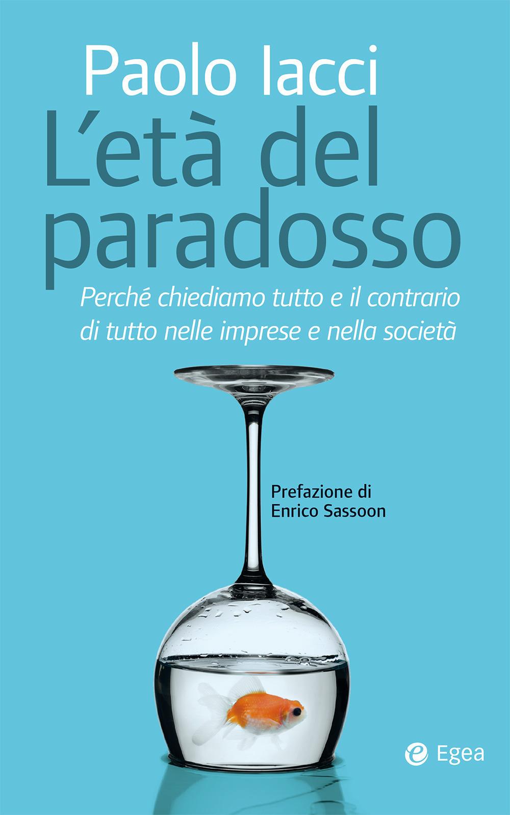 Vorderes Coverbild Età del paradosso. Perché chiediamo tutto e il contrario di tutto nelle imprese e nella società