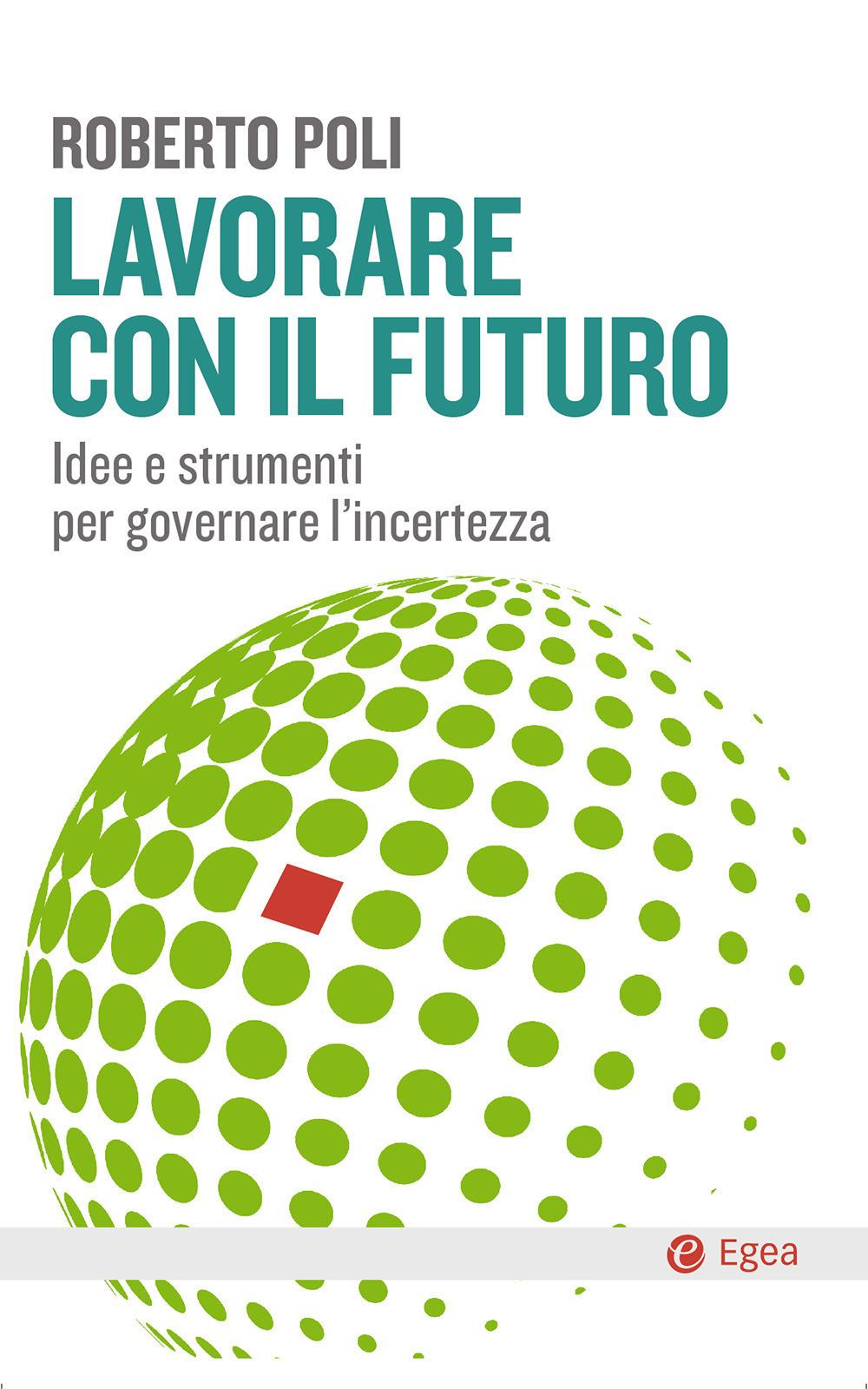 Vorderes Coverbild Lavorare con il futuro. Idee e strumenti per governare l'incertezza