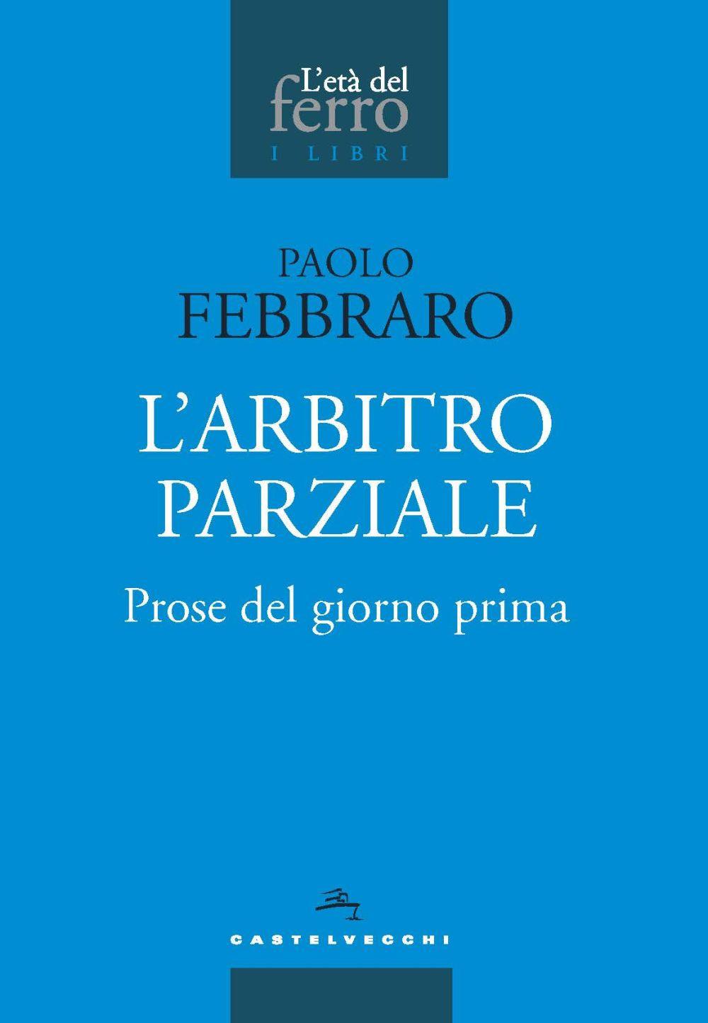 Vorderes Coverbild L' arbitro parziale. Prose del giorno prima