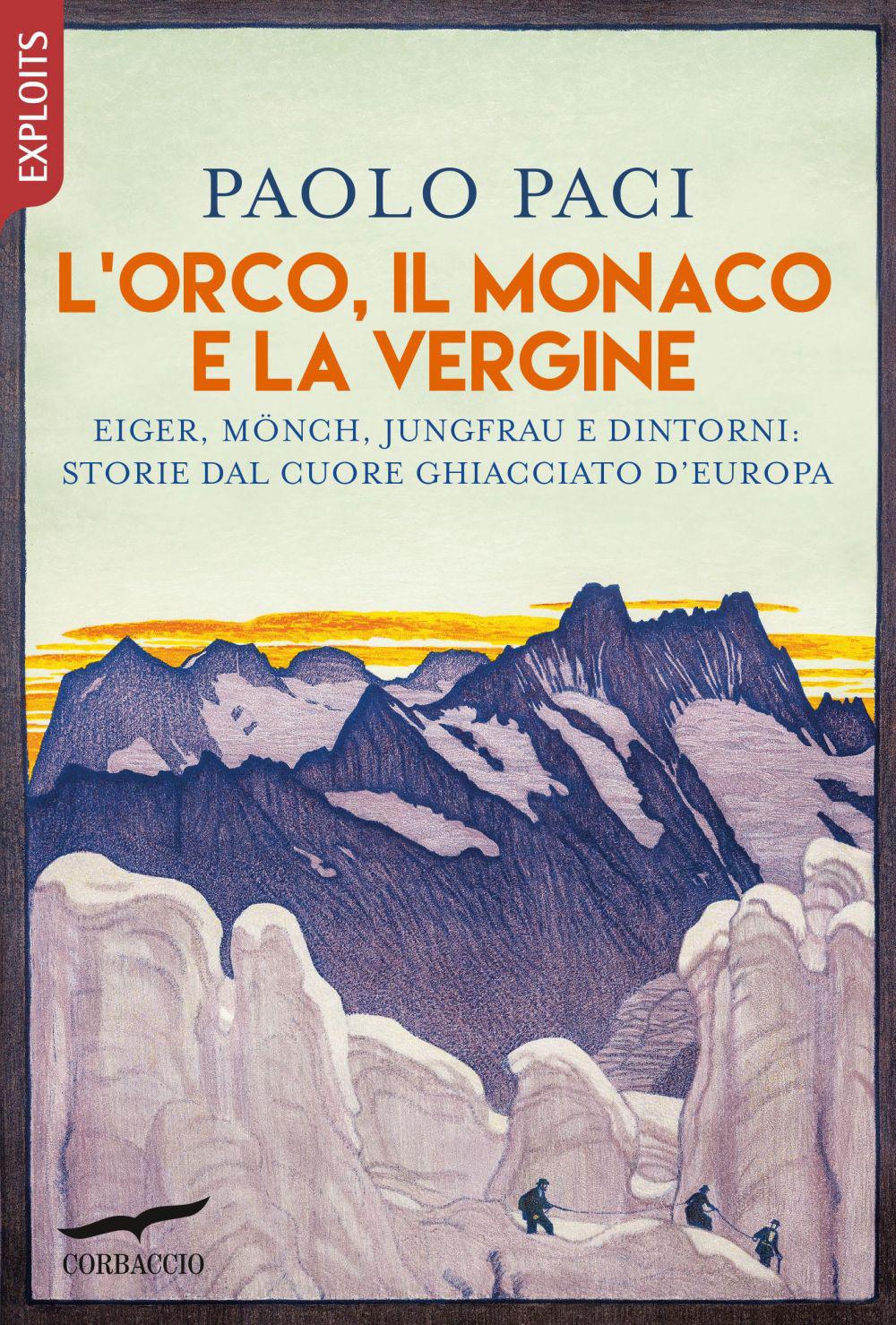 Vorderes Coverbild L' Orco, il Monaco e la Vergine. Eiger, Mönch, Jungfrau e dintorni: storie dal cuore ghiacciato d'Europa