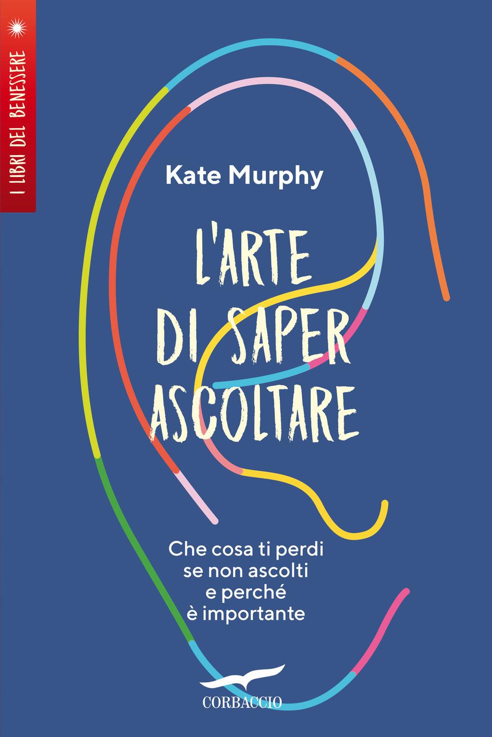 Vorderes Coverbild L' arte di saper ascoltare. Che cosa ti perdi se non ascolti e perché è importante