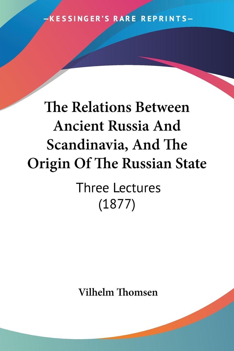 Vorderes Coverbild The Relations Between Ancient Russia And Scandinavia, And The Origin Of The Russian State