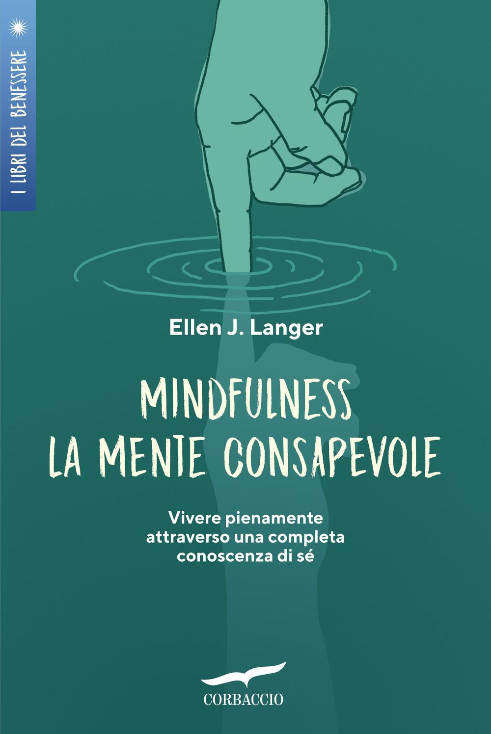 Vorderes Coverbild Mindfulness. La mente consapevole. Vivere pienamente attraverso una completa conoscenza di sé