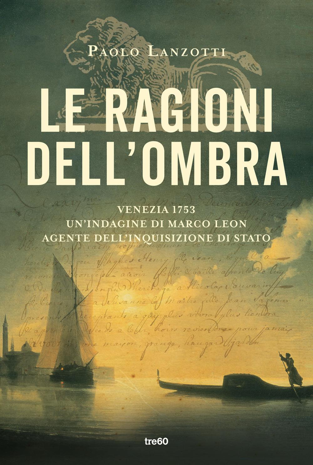Vorderes Coverbild Le ragioni dell'ombra. Venezia 1753. Un'indagine di Marco Leon, agente dell'Inquisizione di Stato