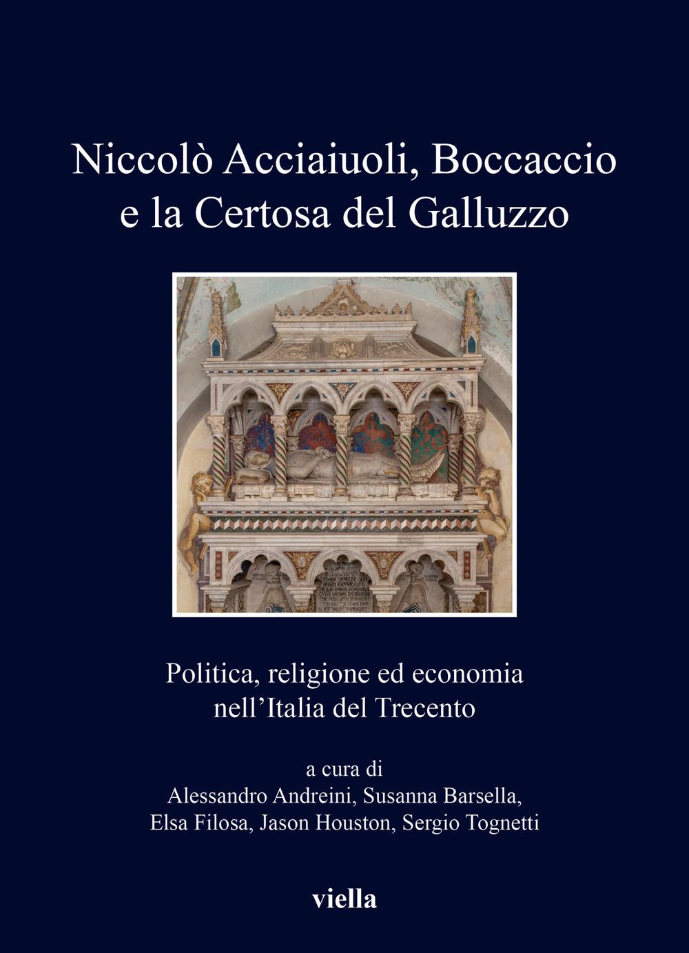 Vorderes Coverbild Niccolò Acciaiuoli, Boccaccio e la Certosa del Galluzzo. Politica, religione ed economia nell'Italia del Trecento