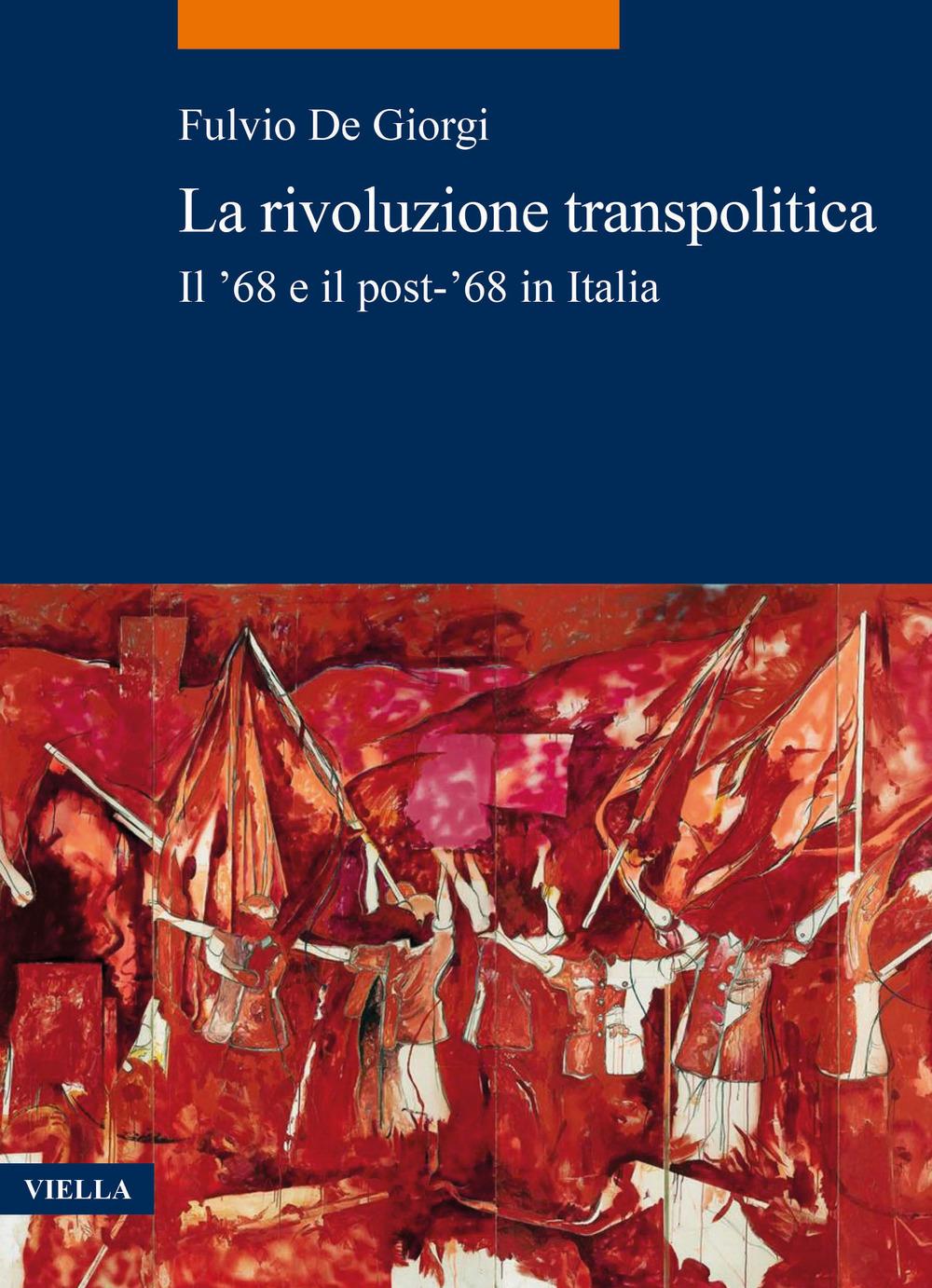 Vorderes Coverbild La rivoluzione transpolitica. Il '68 e il post-'68 in Italia