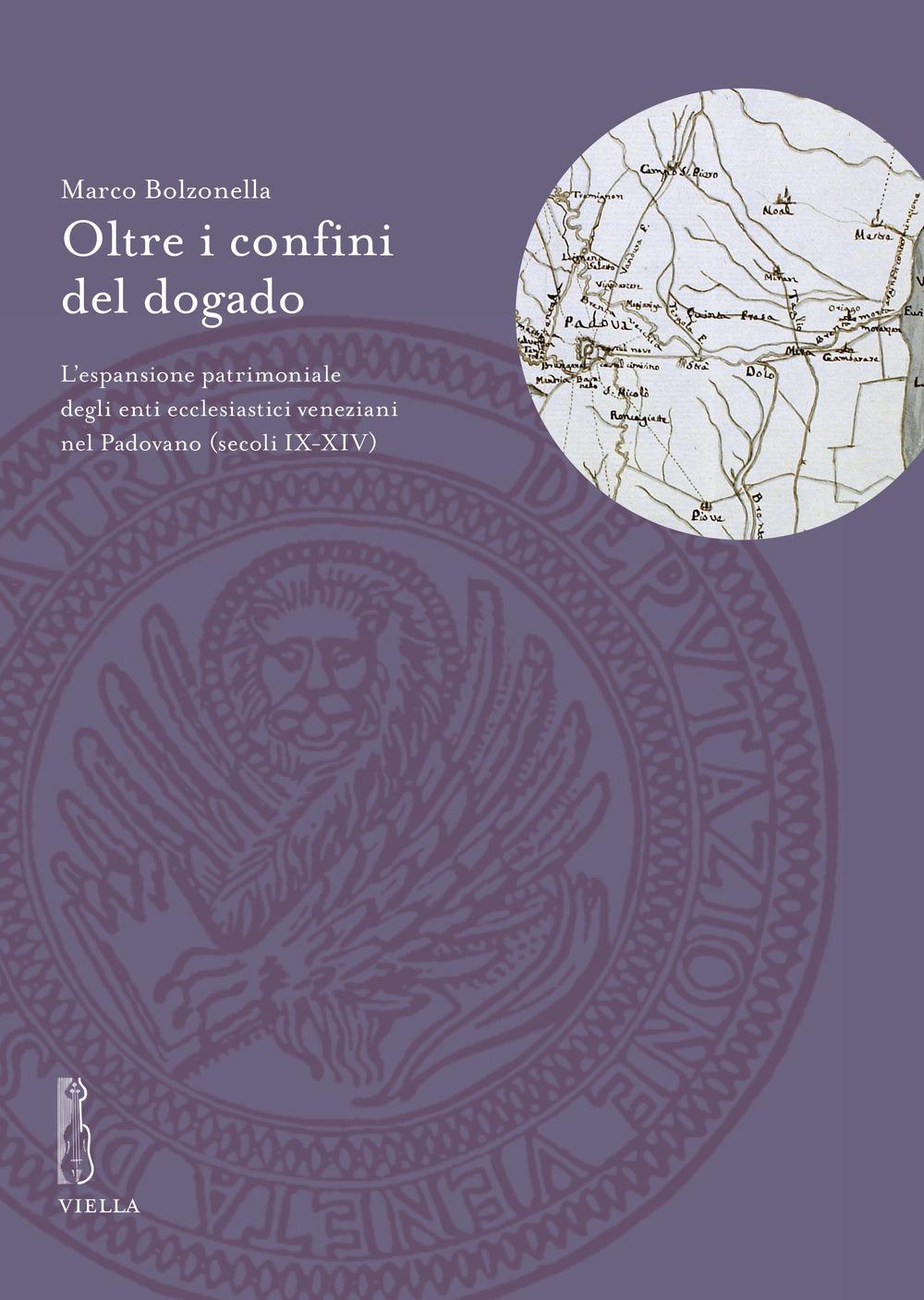 Vorderes Coverbild Oltre i confini del dogado. L'espansione patrimoniale degli enti ecclesiastici veneziani nel Padovano (secoli IX-XIV)