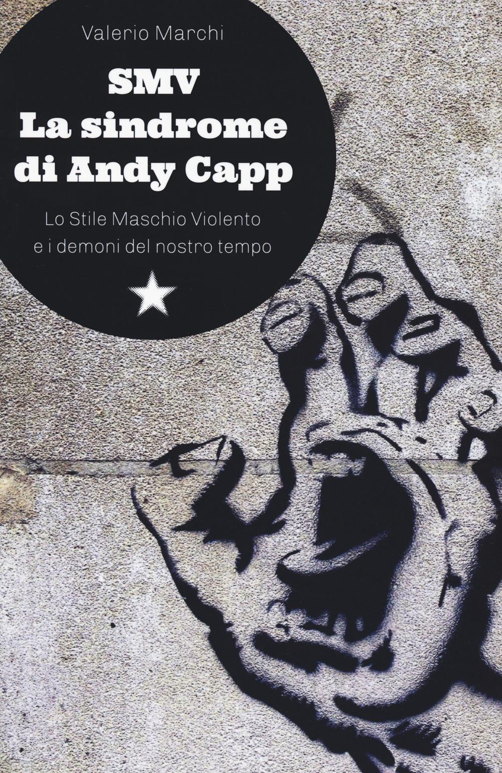 Vorderes Coverbild SMV. La sindrome di Andy Capp. Lo stile maschio violento e i demoni del nostro tempo